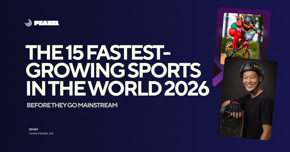 The 15 Fastest-Growing Sports in the World 2026 — Before They Go Mainstream | Peaxel Game